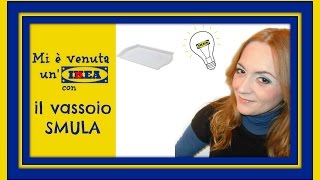 Mi è venuta unIKEA con il VASSOIO SMULA Arte per Te [upl. by Micheline]