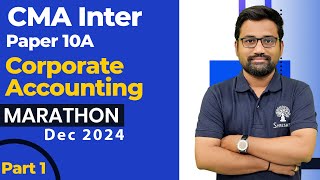 P10A CORPORATE ACCOUNTING MARATHON I ACCOUNTING REVISION I CMA INTER I DEC 2024 I PART 1 [upl. by Iluj750]