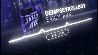 DempseyRollBoy  Early June Official Audio [upl. by Einberger]