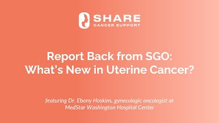 Report Back from SGO What’s New in Uterine Cancer [upl. by Ynohtnacram]