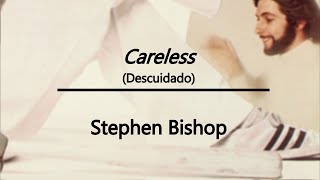 Stephen Bishop  Careless Lyrics amp letra en español [upl. by Oiraved]