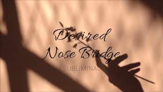 Desired Nose Bridge  Subliminal Affirmations [upl. by Alexandra]