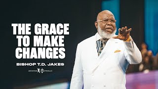 The Grace to Make Changes Bishop TD Jakes [upl. by Valley]