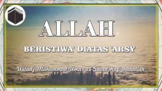 Allah Beristiwa Diatas Arsy  Ustadz Muhammad Umar asSewed Hafizhahullah [upl. by Moonier]