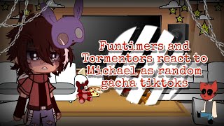 Funtimers and Tormentors react to Michael as random gacha tiktoks  FNaF  Gacha  1 [upl. by Leugim543]