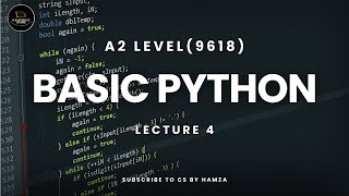 Basic Python  Lecture 4  A2 Level Computer Science  CS BY HAMZA  Python Programming [upl. by Rahmann508]