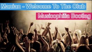 Manian  Welcome To The Club Musicophilia Bootleg [upl. by Dygal]