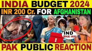 INDIA BUDGET 2024 ANNOUNCED INR 200 Cr FOR THEIR AFGHAN BROTHERS  PAK PUBLIC REACTION [upl. by Farmann377]