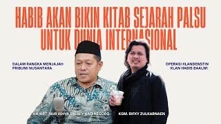 LANGKAH PENJAJAHAN HABIB SELANJUTNYA BIKIN KITAB SEJARAH PALSU UTK INTERNASIONAL  KLANDESTIN [upl. by Anen]