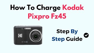 How To Charge Kodak Pixpro Fz45 [upl. by Cissej]