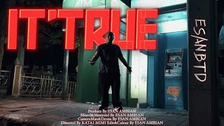 Esan BTD  IT TRUE Official Music Video PROD  ESAN AMBIAN [upl. by Nerehs]