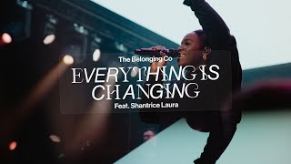 Everything Is Changing feat Shantrice Laura  The Belonging Co [upl. by Adoh]