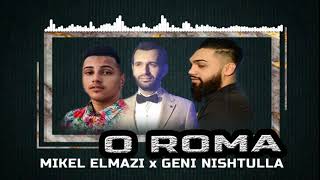 Mikel Elmazi ft Geni amp Albert Sula  O Roma Official Audio [upl. by Arihsan]