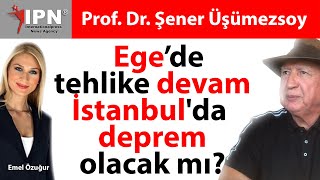 Son Dakika Ege’de tehlike devam ediyor İstanbul depremi ne zaman olucak Prof Dr Şener Üşümezsoy [upl. by Esaele]