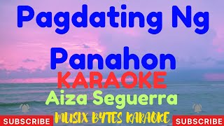 Pagdating Ng Panahon KARAOKE by Aiza Seguerra [upl. by Janaye]