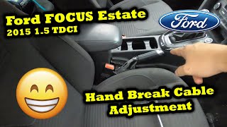 Ford Focus Estate MK3 2015 15 TDCI Hand Brake Cable Adjustment  How to Adjust Hand Break Cable [upl. by Nadbus]