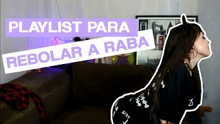 PLAYLIST PARA REBOLAR A RABA [upl. by Eilis]