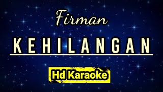 Kehilangan  Firman  Hd Karaoke [upl. by Ynnaej]