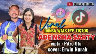 DANSA WALS VIRAL TIKTOK  ADE NONA SARTY  COVER ERWIN NURAK [upl. by Thorner596]