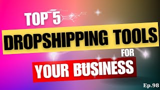 BOOST Your Revenue  THE BEST 5 Dropshipping Tools  Ep98 [upl. by Forward]