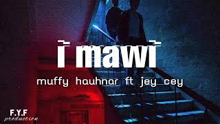 Muffy Hauhnar ft Jey Cey  I MAWI Lyrics Video [upl. by Yremogtnom121]