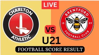 Charlton Athletic U21 vs Brentford U21  Live Football Score result  Today Match 2024 [upl. by Gine]