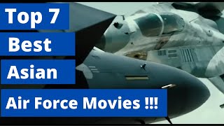 Top 7 Asian Air Force Movies  Best Asian Aviation Movies [upl. by Ahsiekal]