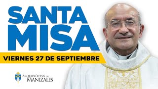 MISA DE HOY viernes 27 de septiembre de 2024 Rigoberto Rivera Arquidiócesis de Manizales misadehoy [upl. by Ernaline]