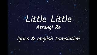 Little Little Atrangi Re lyrics English Translation  Dhanush Hiral Viradia [upl. by Hagile]