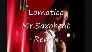 Lomaticc  MrSaxobeat REMIX 2011 [upl. by Steffin154]