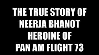 The True Story of Neerja Bhanot the Heroine of Pan Am Flight 73 [upl. by Nevi]