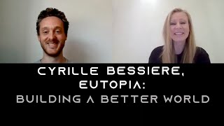 Eutopia Building a better world  Cyrille Bessière  CoFounder amp Operating Partner [upl. by Hawken]