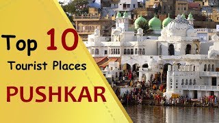 quotPUSHKARquot Top 10 Tourist Places  Pushkar Tourism  Rajasthan [upl. by Nnair882]