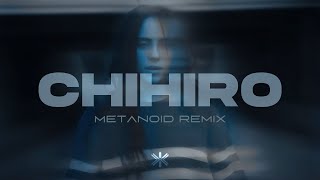 CHIHIRO METANOID Remix  Billie Eilish [upl. by Affer576]