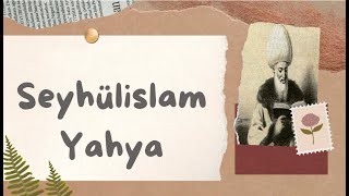 Şeyhülislam Yahya Kimdir 17 YÜZYIL [upl. by Kemble403]