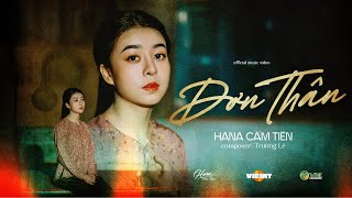 ĐƠN THÂN  HANA CẨM TIÊN  OFFICIAL MUSIC VIDEO  Thương em đang tuổi đôi mươi [upl. by Orianna]