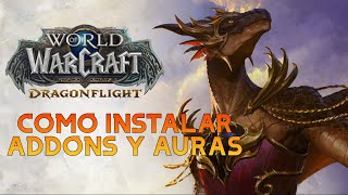 🛑Como Instalar Addons y Weakauras desde 0🛑 World of Wacraft Dragonflight🐉 [upl. by Arreyt]