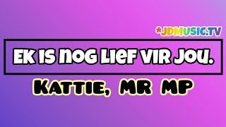 Kattie Mr MP  Ek Is Nog Lief Vir Jou [upl. by Ettezoj]