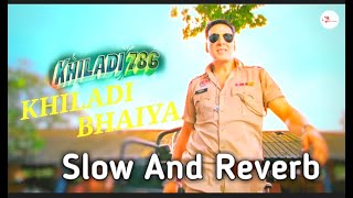 quotKhiladi 786quot Title Song Khiladi Bhaiyya SLOW AND REVERB  Akshay Kumar Asin [upl. by Nniuqal]