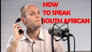 How To Speak With A South African Accent [upl. by Caneghem]