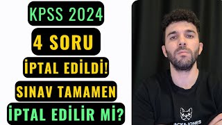 KPSS 2024 İPTAL OLUR MU 4 SORU İPTAL EDİLDİ [upl. by Andrew]