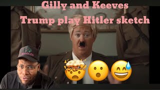 WHAT THE HELL DID I JUST WATCH  Gilly and Keeves  The Trump Hitler sketch [upl. by Eniluap106]