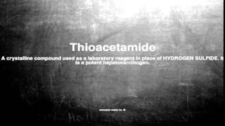 Medical vocabulary What does Thioacetamide mean [upl. by Japha]