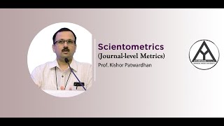 Lecture on quotScientometrics Part1 Journallevel metricsquot by Prof Kishor Patwardhan [upl. by Peppy365]