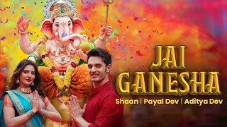 Jai Ganesha Official VideoShaan  Payal Dev Aditya Dev New Ganesh Song Ganesh Bhakti Song 2024 [upl. by Gombach]