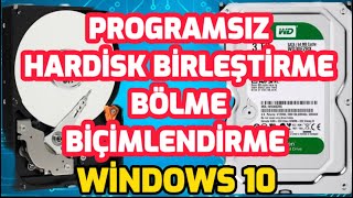 HARDİSK BİRLEŞTİRME  BÖLME  BİÇİMLENDİRME  PROGRAMSIZ Windows 10 [upl. by Corron]