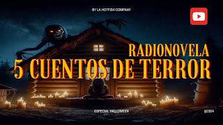 Radionovela 5 Cuentos de TERROR by La Hotfish Company especial halloween [upl. by Hazeghi666]