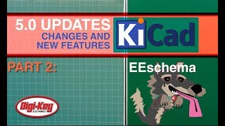 KiCad 50 Changes and New Features EEschema 2 of 7  DigiKey [upl. by Erfert473]