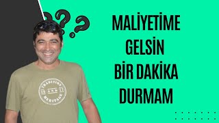 MALİYETİME GELSİN BİR DAKİKA DURMAM [upl. by Suiravad]