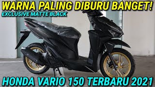 HONDA VARIO 150 TERBARU 2021 EXCLUSIVE MATTE BLACK  PALING DIBURU [upl. by Ahtaela]